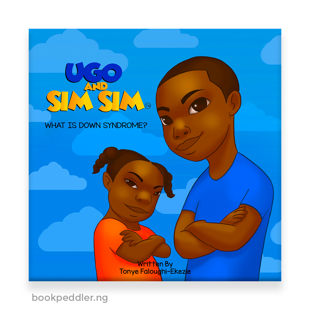 Ugo And Sim Sim What Is Down Syndrome By Tonye Faloughi Ekezie