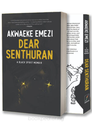 Dear Senthuran: A Black Spirit Memoir by Akwaeke Emezi