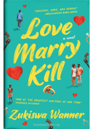 Love, Marry, Kill by Zukiswa Wanner